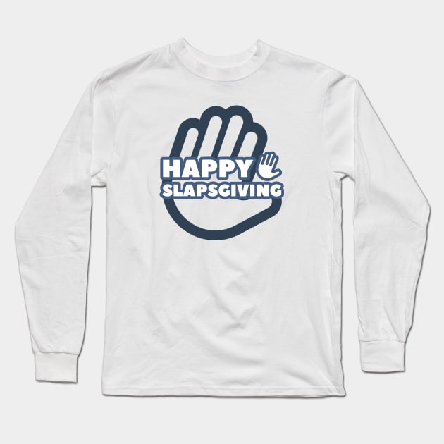 Happy SlapsGiving! Long Sleeve T-Shirt by BeardDesign